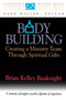 Body Building : Creating a Ministry Team Through Spiritual Gifts
