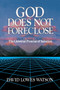God Does Not Foreclose