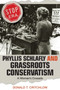 Phyllis Schlafly and Grassroots Conservatism : A Woman's Crusade