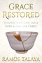 Grace Restored : Reignite your Love, Faith, Hope & Zeal for Christ