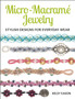 Micro-Macrame Jewelry : Stylish Designs for Everyday Wear by Kelsy Eason - Paperback