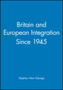 Britain and European Integration Since 1945