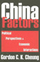 China Factors : Political Perspectives and Economic Interactions