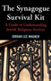 The Synagogue Survival Kit : A Guide to Understanding Jewish Religious Services