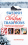 Swedish Christmas Traditions : A Smorgasbord of Scandinavian Recipes, Crafts, and Other Holiday Delights by Ernst Kirchsteiger - Paperback