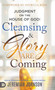 Judgment on the House of God : Cleansing and Glory are Coming