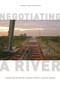 Negotiating a River : Canada, the US, and the Creation of the St. Lawrence Seaway