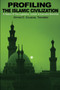 Profiling the Islamic Civilization : A History of the Legislative, Judicial, & Executive Branches