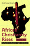 African Christianity Rises Volume Two : Eucharistic Inculturation in Igbo Catholicism