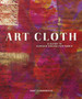 Art Cloth : A Guide to Surface Design for Fabric by Jane Dunnewold - Paperback