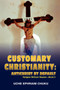 Customary Christianity : Antichrist by Default: Religion Without Reason - Book 3
