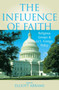 The Influence of Faith : Religious Groups and U.S. Foreign Policy