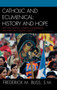 Catholic and Ecumenical : History and Hope