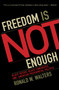 Freedom Is Not Enough : Black Voters, Black Candidates, and American Presidential Politics