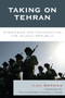 Taking on Tehran : Strategies for Confronting the Islamic Republic