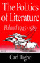 The Politics of Literature : Poland, 1945-89