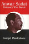 Anwar Sadat : Visionary Who Dared