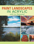 Paint Landscapes in Acrylic : With Lee Hammond by Lee Hammond - Paperback