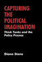 Capturing the Political Imagination : Think Tanks and the Policy Process