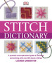 Stitch Dictionary : A Practical and Inspirational Guide to Choosing and Working with Over 200 Classic Stitches by Lucinda Ganderton - Paperback