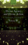 Divine Agency and Divine Action, Volume III : Systematic Theology