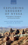 Exploring Gregory of Nyssa : Philosophical, Theological, and Historical Studies