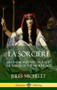 La Sorciere: Satanism and Witchcraft - The Witch of the Middle Ages (Hardcover)