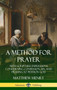 A Method for Prayer: With Scripture Expressions Concerning Confession, Sin, and Praying to Petition God (Hardcover)