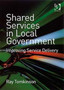 Shared Services in Local Government : Improving Service Delivery