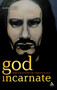 God Incarnate : Explorations in Christology