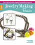 Jewelry Making Basics : Get Started with Simple, Beautiful Projects! by Leisure Arts - Paperback
