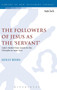 The Followers of Jesus as the 'Servant' : Lukes Model from Isaiah for the Disciples in Luke-Acts