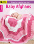 Crochet Baby Afghans : Wraps for a Special Wee One! by Leisure Arts - Paperback