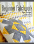 Beginner Patchwork : Easy Quilted Projects for First-Timers by Leisure Arts - Paperback