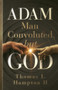 ADAM - Man Convoluted, but GOD ADAM - Man Convoluted, but GOD