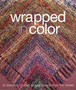 Wrapped in Color : 30 Shawls to Knit in Koigu Handpainted Yarns by Koigu Wool Designs - Paperback