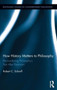 How History Matters to Philosophy : Reconsidering Philosophys Past After Positivism