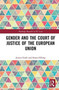 Gender and the Court of Justice of the European Union