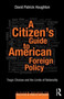 A Citizen's Guide to American Foreign Policy : Tragic Choices and the Limits of Rationality