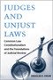 Judges and Unjust Laws : Common Constitutionalism and the Foundations of Judicial Review