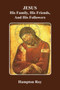 JESUS, His Family, His Friends, And His Followers