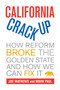 California Crackup : How Reform Broke the Golden State and How We Can Fix It