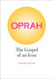 Oprah : The Gospel of an Icon