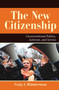 The New Citizenship : Unconventional Politics, Activism, and Service