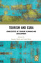 Tourism and Cuba : Complexities of Tourism Planning and Development