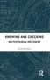 Knowing and Checking : An Epistemological Investigation