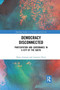 Democracy Disconnected : Participation and Governance in a City of the South