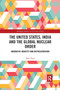 The United States, India and the Global Nuclear Order : Narrative Identity and Representation