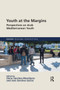 Youth at the Margins : Perspectives on Arab Mediterranean Youth