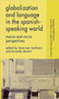 Globalization and Language in the Spanish Speaking World : Macro and Micro Perspectives